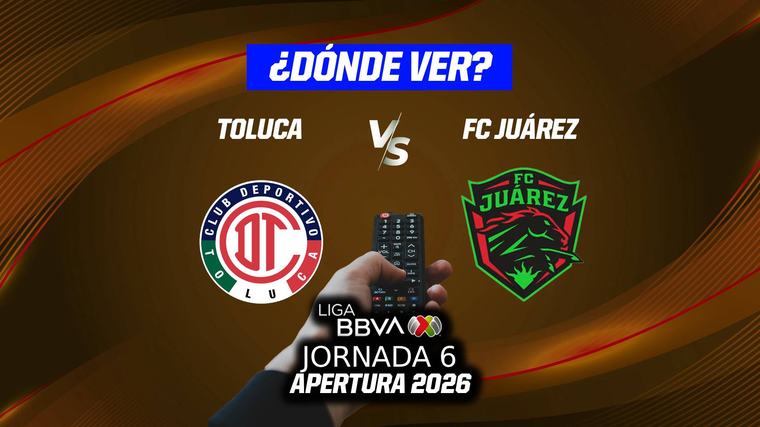Toluca vs FC Juárez EN VIVO: Dónde ver en TV, online y hora Jornada 6 Liga MX Apertura 2026