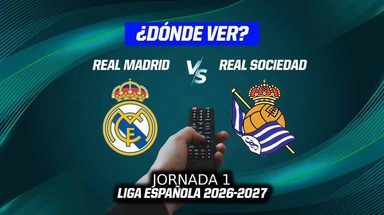 Real Madrid vs Real Sociedad EN VIVO: Dónde ver en TV, online y hora LaLiga de España 2026-27