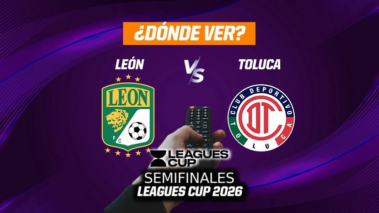 León vs Toluca: DÓNDE VER en vivo, canal de TV, online y horario, Semifinales Leagues Cup 2026