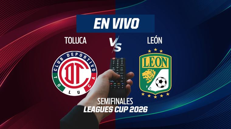 León vs Toluca EN VIVO: Mira el minuto a minuto y goles Semifinales de Leagues Cup 2026